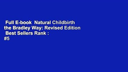 Full E-book  Natural Childbirth the Bradley Way: Revised Edition  Best Sellers Rank : #5