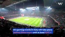 Fans Banned at All Sporting Events in Italy Due to Coronavirus