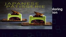 [Get] Japanese Patisserie: Exploring the beautiful and delicious fusion of East meets West Full