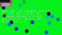 Review  La langue corse et son ecriture. A lingua corsa e a so scrittura. Suivi de: Discours aux