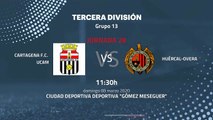 Previa partido entre Cartagena F.C. UCAM y Huércal-Overa Jornada 28 Tercera División