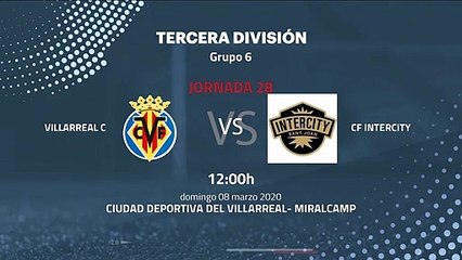 Previa partido entre Villarreal C y CF Intercity Jornada 28 Tercera División