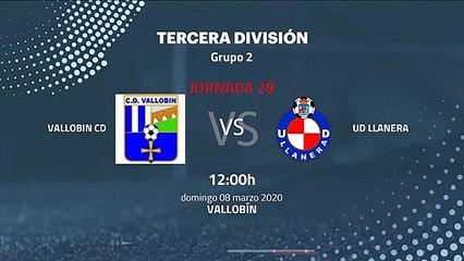Previa partido entre Vallobin CD y UD Llanera Jornada 28 Tercera División