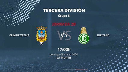 Previa partido entre Olimpic Xátiva y Ilicitano Jornada 28 Tercera División