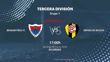 Previa partido entre Bergantiños FC y Rápido de Bouzas Jornada 27 Tercera División