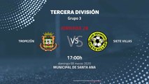 Previa partido entre Tropezón y Siete Villas Jornada 28 Tercera División