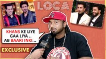 Yo Yo Honey Singh On Learning From Salman SRK Akshay, Working With Ranveer-Ranbir | Loca Exclusive