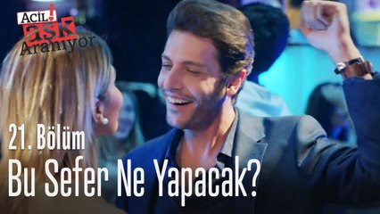 Özgür bu sefer ne yapacak? - Acil Aşk Aranıyor 21. Bölüm