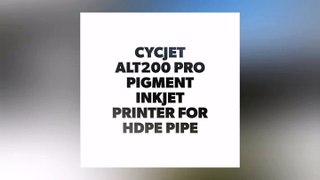 How to print black HDPE pipe by white pigment inkjet printer/industrial/high resolution Portable Large character Small Character CIJ Printer/Inkjet Coding Machine CYCJET ALT200 Pro