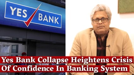 Yes Bank Collapse Heightens Crisis Of Confidence In Banking System