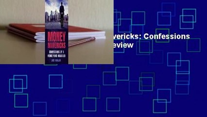 About For Books  Money Mavericks: Confessions of a Hedge Fund Manager  Review