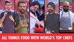 World's Top Chefs Cook A Special Dish, Reveal Their Secret Recipes & Interesting Food Facts | Chef Marco Pierre White | Chef Ranveer Brar