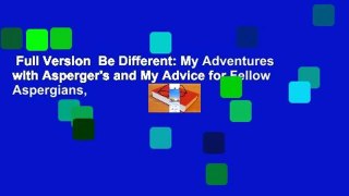 Full Version  Be Different: My Adventures with Asperger's and My Advice for Fellow Aspergians,