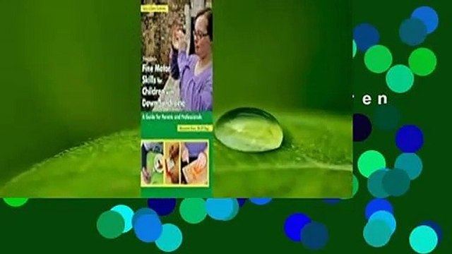 Full Version Fine Motor Skills for Children with Down Syndrome: A Guide for Parents and