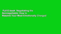 Full E-book  Negotiating the Nonnegotiable: How to Resolve Your Most Emotionally Charged