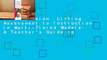 Full Version  Linking Assessment to Instruction in Multi-Tiered Models: A Teacher's Guide to