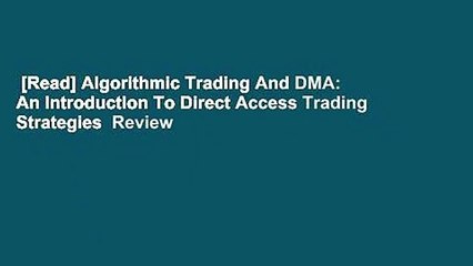 [Read] Algorithmic Trading And DMA: An Introduction To Direct Access Trading Strategies  Review