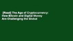[Read] The Age of Cryptocurrency: How Bitcoin and Digital Money Are Challenging the Global