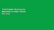 Full E-book  Nursing for Wellness in Older Adults  For Free