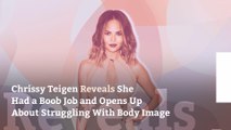 Chrissy Teigen Reveals She Had a Boob Job and Opens Up About Struggling With Body Image