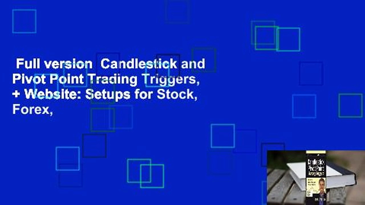 Full version  Candlestick and Pivot Point Trading Triggers, + Website: Setups for Stock, Forex,