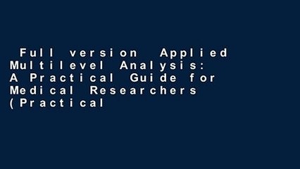 Full version  Applied Multilevel Analysis: A Practical Guide for Medical Researchers (Practical