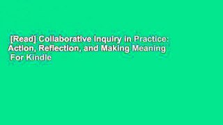 [Read] Collaborative Inquiry in Practice: Action, Reflection, and Making Meaning  For Kindle