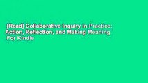 [Read] Collaborative Inquiry in Practice: Action, Reflection, and Making Meaning  For Kindle