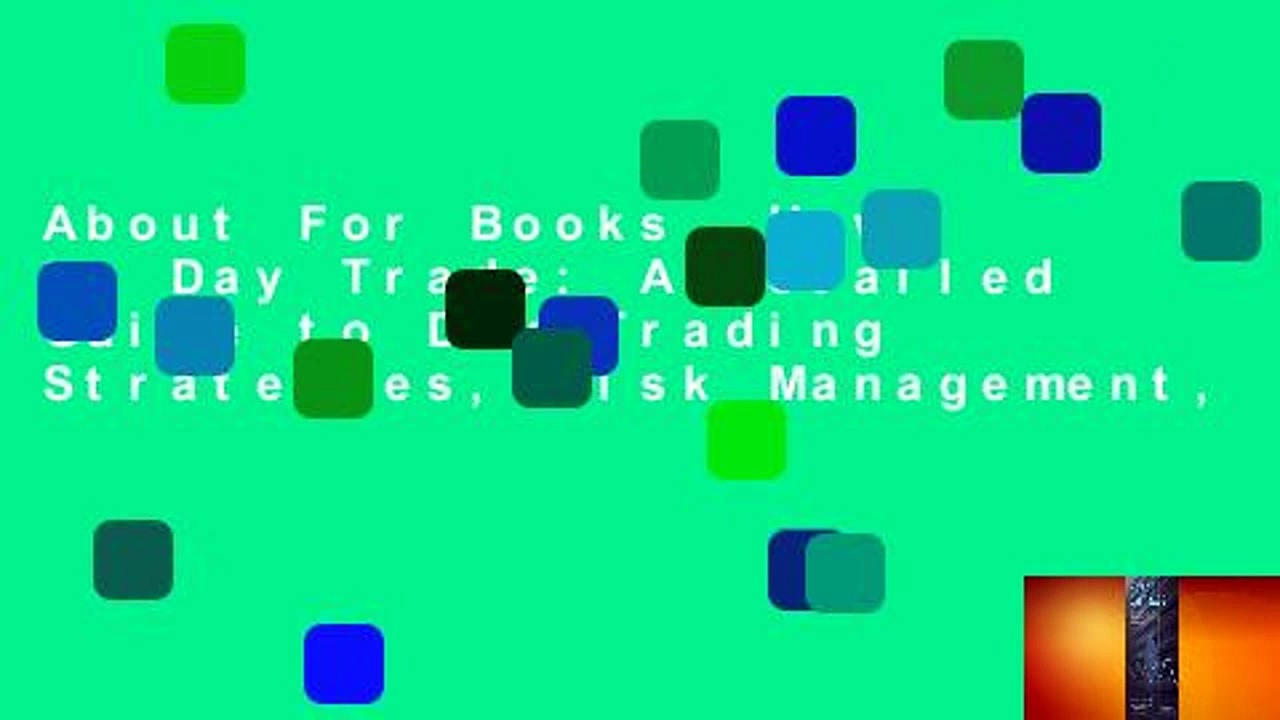 About For Books  How to Day Trade: A Detailed Guide to Day Trading Strategies, Risk Management,
