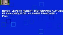 Review  LE PETIT ROBERT: DICTIONNAIRE ALPHABETIQUE ET ANALOGIQUE DE LA LANGUE FRANCAISE. - Paul.