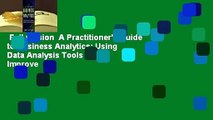 Full version  A Practitioner's Guide to Business Analytics: Using Data Analysis Tools to Improve