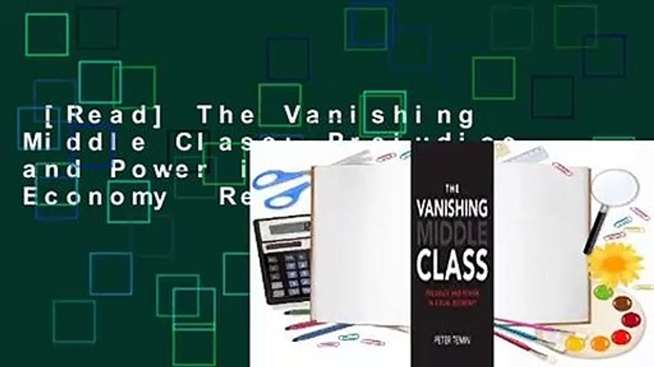 [Read] The Vanishing Middle Class: Prejudice and Power in a Dual Economy  Review