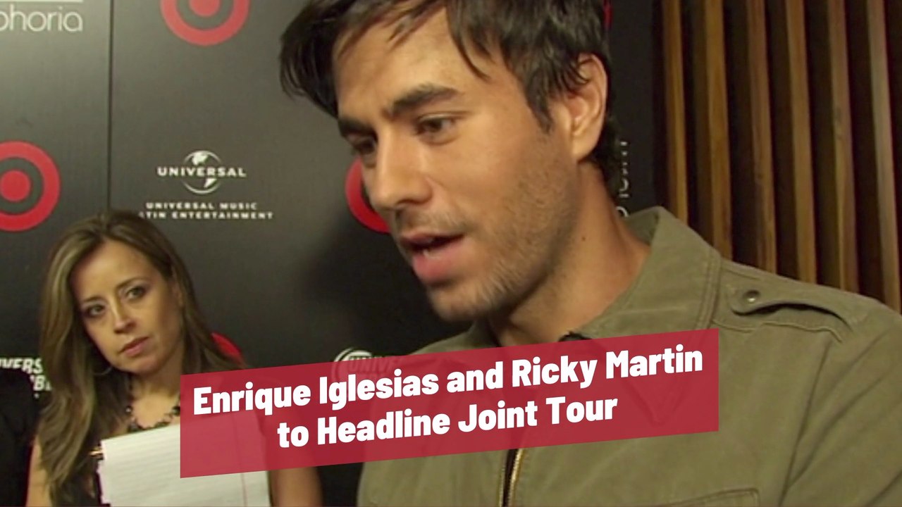 Enrique Iglesias And Ricky Martin Are Touring Together