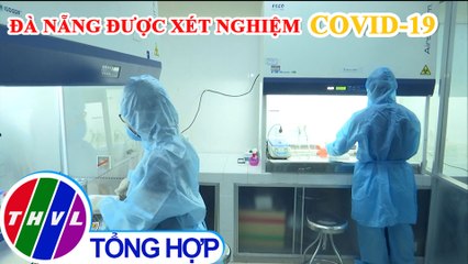 Đà nẵng được thực hiện xét nghiệm chẩn đoán Covid-19