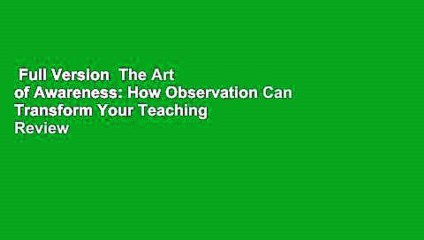Full Version  The Art of Awareness: How Observation Can Transform Your Teaching  Review