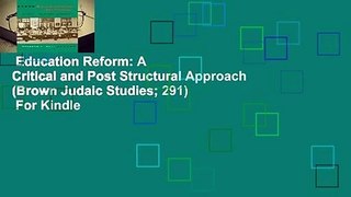 Education Reform: A Critical and Post Structural Approach (Brown Judaic Studies; 291)  For Kindle