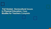 Full Version  Sociocultural Issues in Physical Education: Case Studies for Teachers Complete