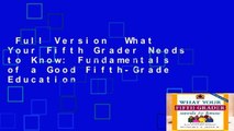 Full Version  What Your Fifth Grader Needs to Know: Fundamentals of a Good Fifth-Grade Education
