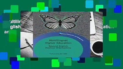 Multilingual Higher Education: Beyond English Medium Orientations (Bilingual Education and