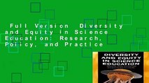 Full Version  Diversity and Equity in Science Education: Research, Policy, and Practice