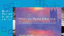 Best product  How to Paint Like the Impressionists: A practical guide to re-creating your own