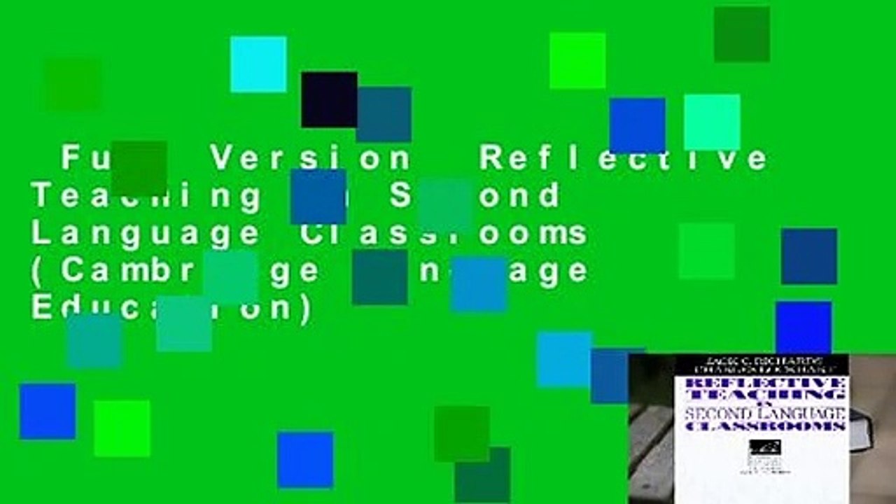 Full Version  Reflective Teaching in Second Language Classrooms (Cambridge Language Education)