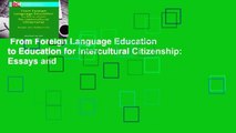 From Foreign Language Education to Education for Intercultural Citizenship: Essays and