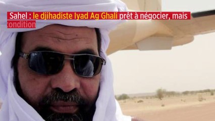 Sahel : le djihadiste Iyad Ag Ghali prêt à négocier, mais sous condition