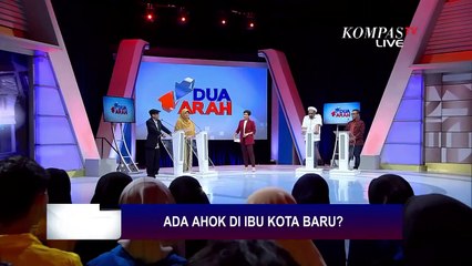 Ada Ahok di Ibu Kota Baru? - DUA ARAH (Bag4)