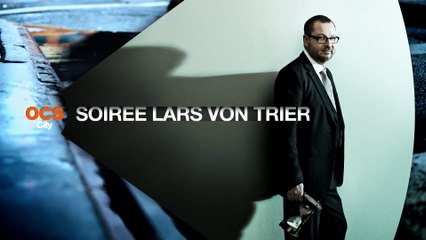 Soirée et intégrale Lars von Trier sur OCS