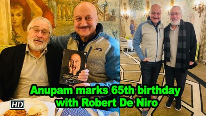 Anupam Kher marks 65th birthday with Robert De Niro