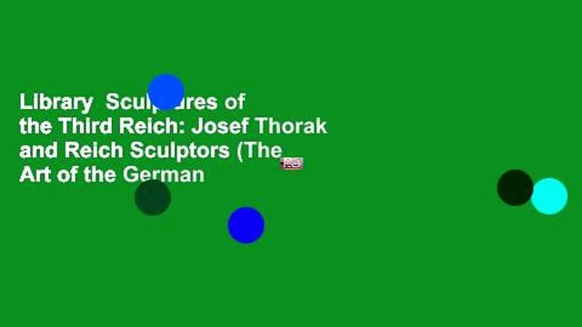 Library  Sculptures of the Third Reich: Josef Thorak and Reich Sculptors (The Art of the German