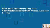 Full E-book  Kaizen for the Shop Floor: A Zero-Waste Environment with Process Automation  For Free