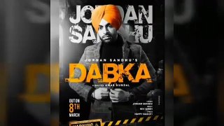 Dabka - Jordan Sandhu (Official Song) Mix Singh |Happy raikoti | Latest New Punjabi Songs 2020